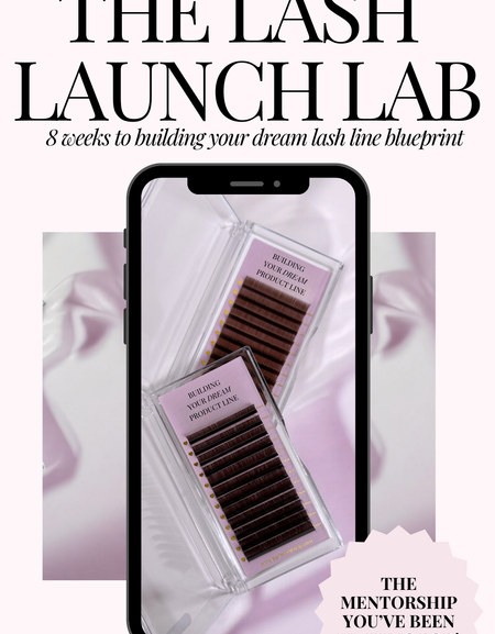 THE LASH LAUNCH LAB | 8 WEEK PRODUCT DEVELOPMENT MENTORSHIP PROGRAM